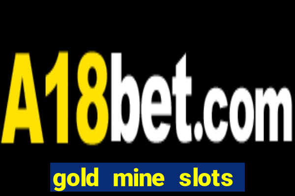 gold mine slots real money