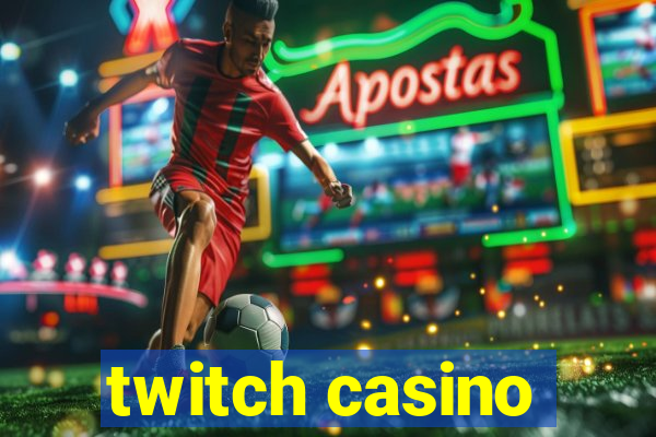 twitch casino