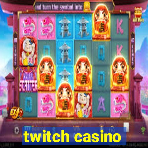 twitch casino