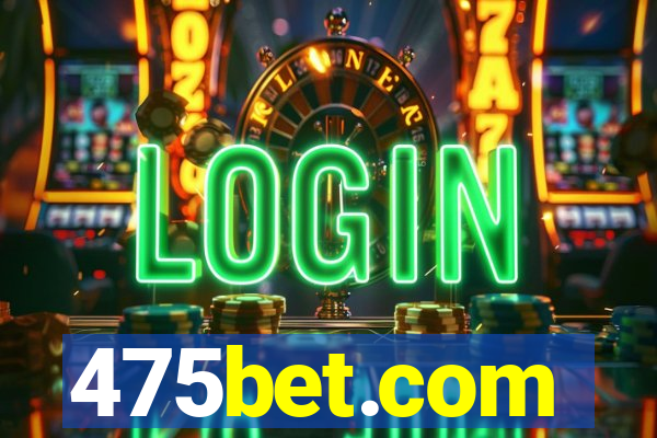 475bet.com