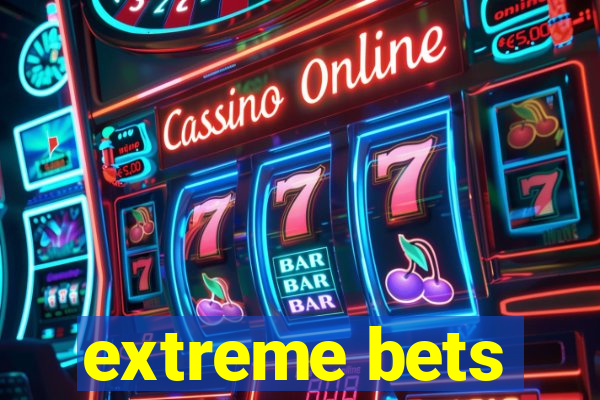 extreme bets