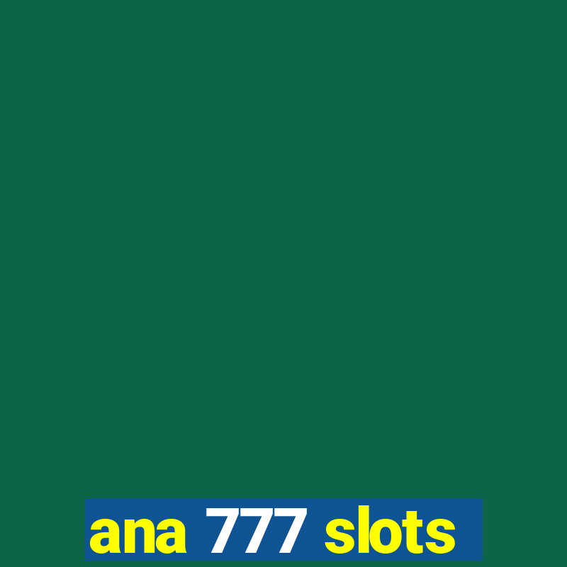 ana 777 slots