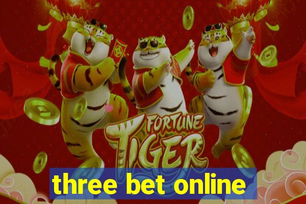 three bet online