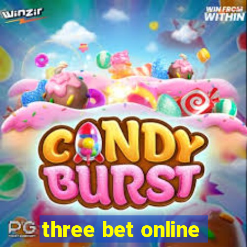 three bet online