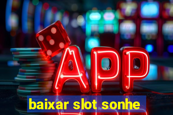 baixar slot sonhe