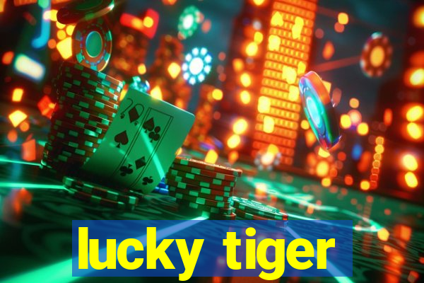 lucky tiger