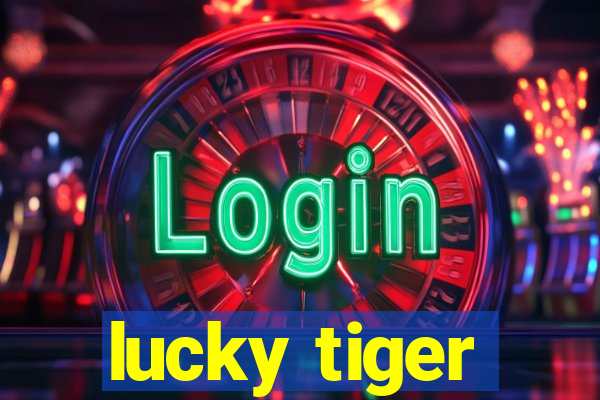 lucky tiger