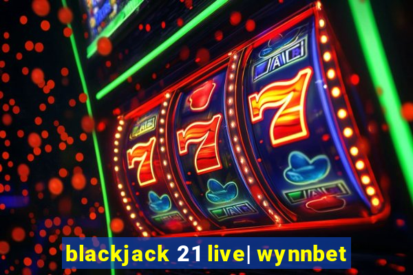 blackjack 21 live| wynnbet