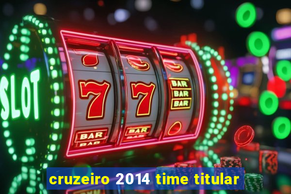 cruzeiro 2014 time titular