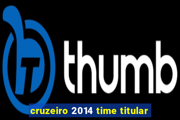 cruzeiro 2014 time titular