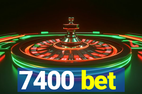 7400 bet