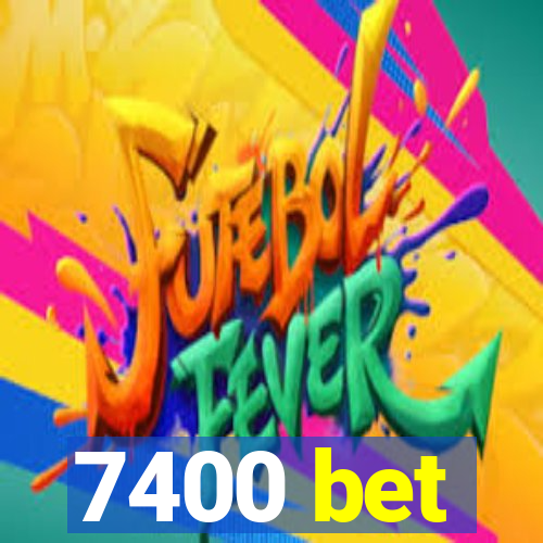 7400 bet