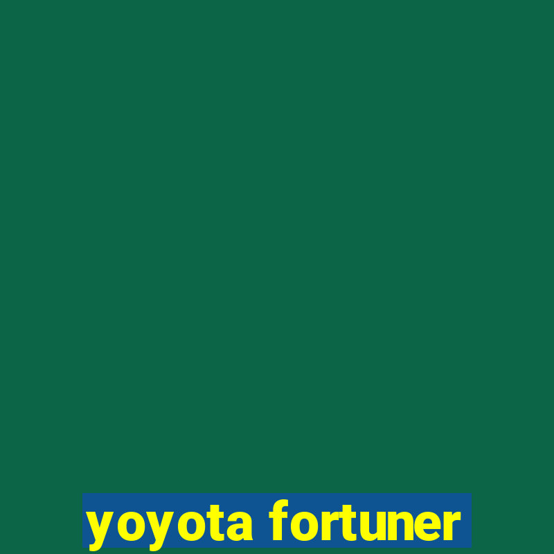 yoyota fortuner