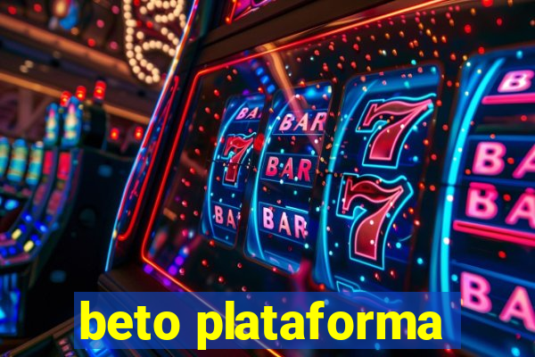 beto plataforma