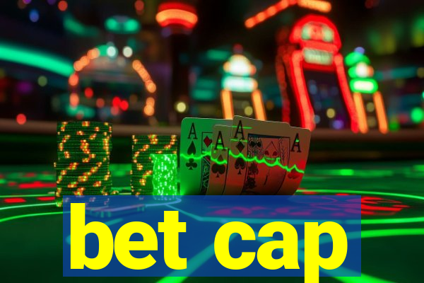 bet cap