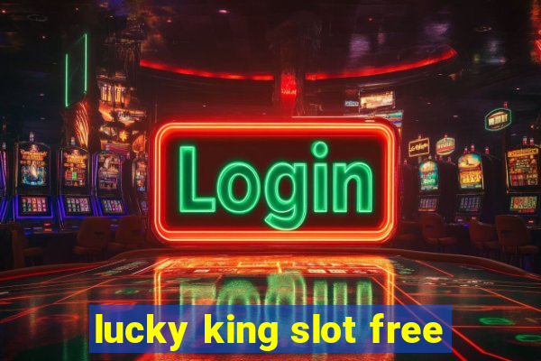 lucky king slot free