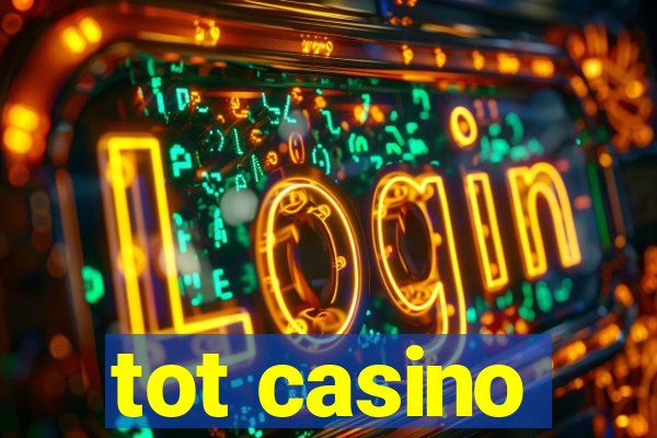 tot casino