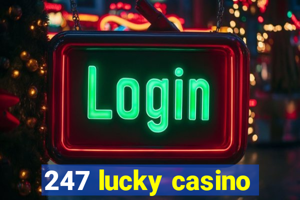 247 lucky casino