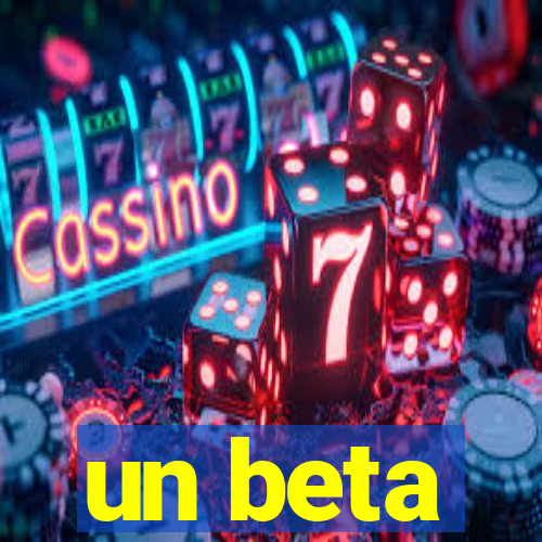 un beta