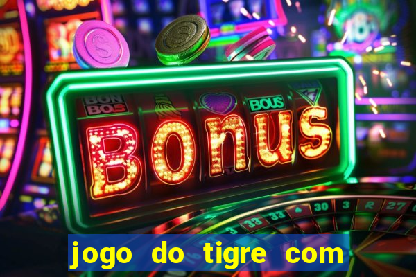 jogo do tigre com b?nus grátis