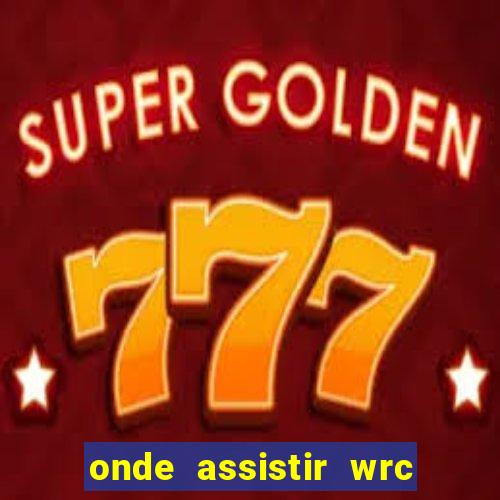 onde assistir wrc 2024 brasil