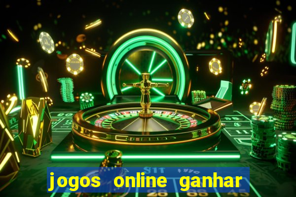 jogos online ganhar dinheiro verdade