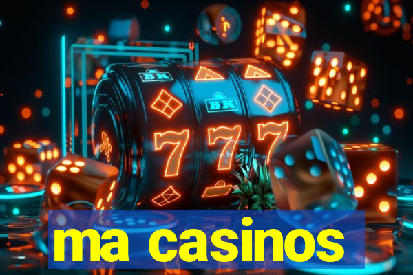 ma casinos