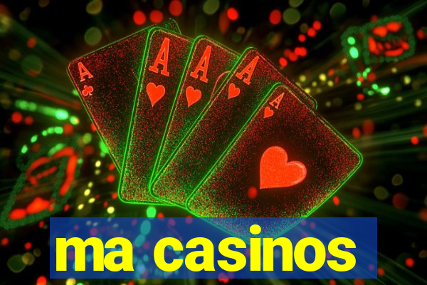 ma casinos