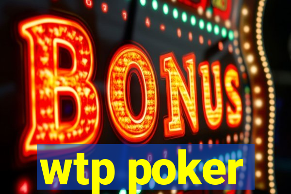 wtp poker