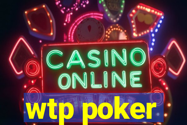 wtp poker