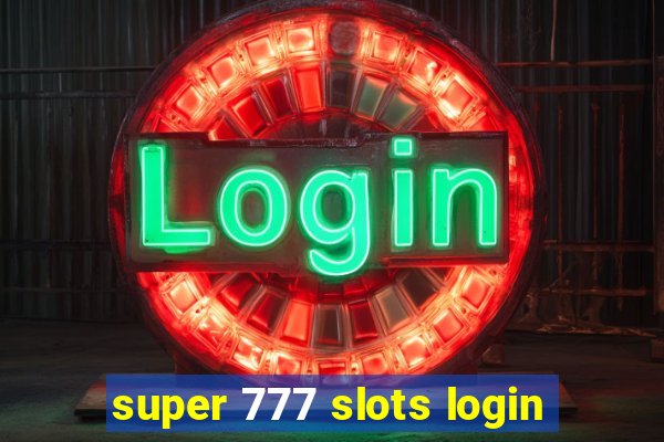 super 777 slots login