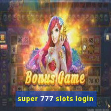 super 777 slots login