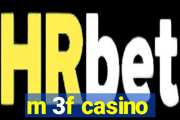 m 3f casino