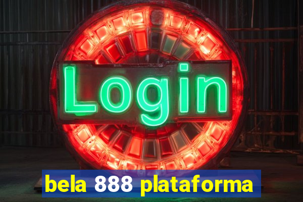 bela 888 plataforma