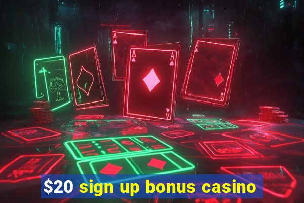 $20 sign up bonus casino