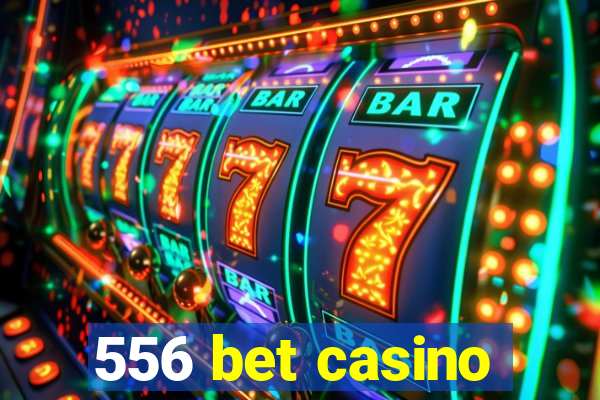 556 bet casino