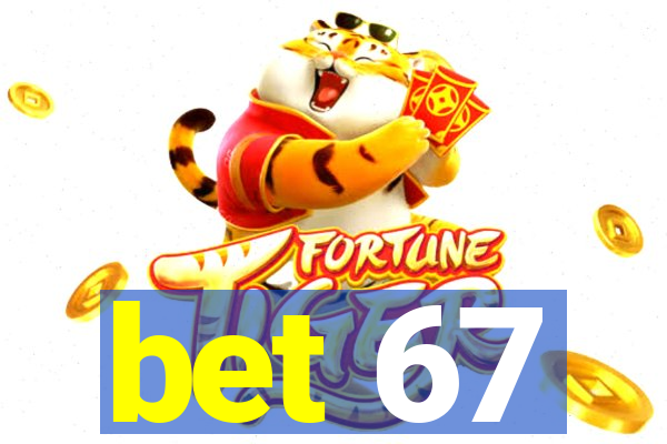 bet 67