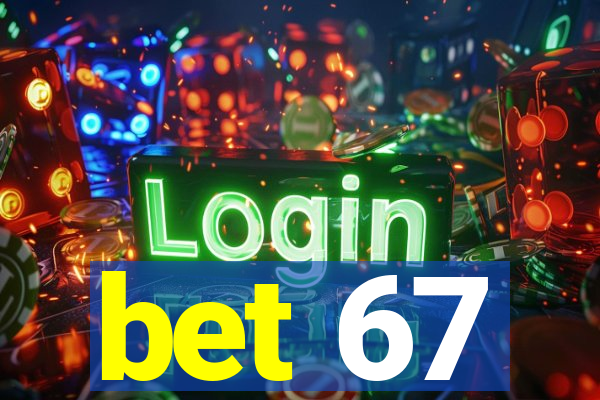 bet 67