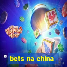 bets na china