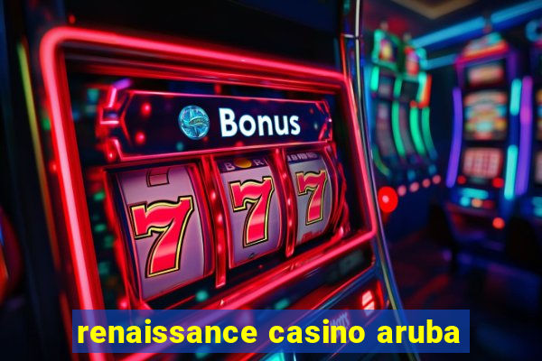 renaissance casino aruba