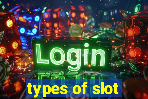 types of slot