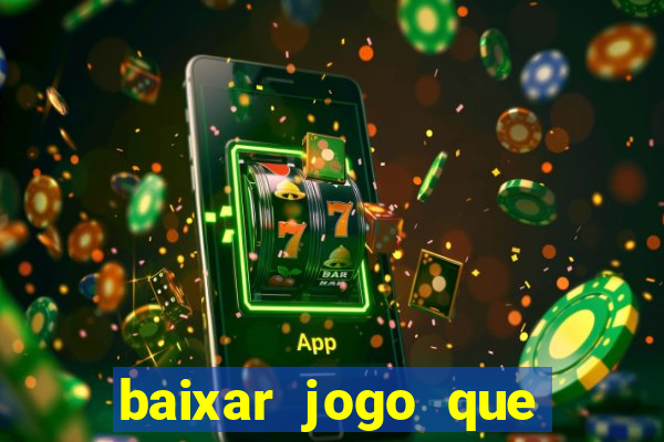 baixar jogo que dá dinheiro