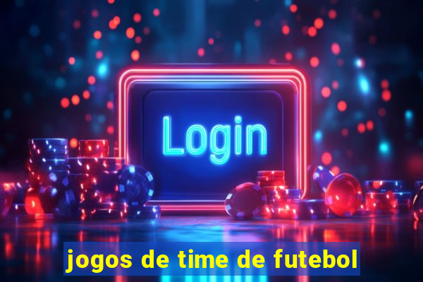 jogos de time de futebol