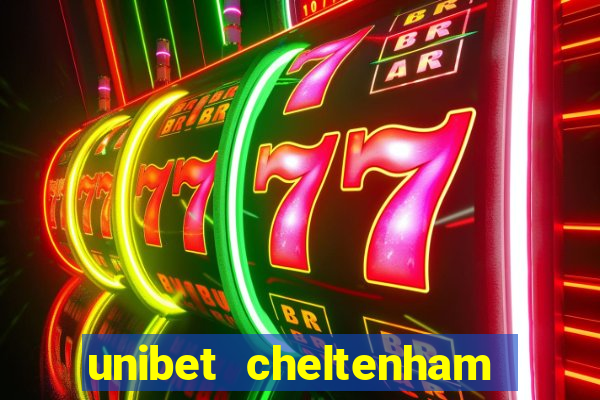 unibet cheltenham free bets