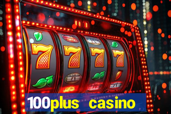 100plus casino online login