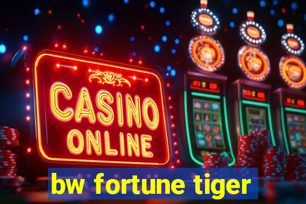 bw fortune tiger