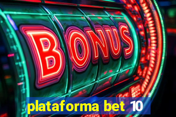 plataforma bet 10