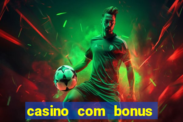 casino com bonus no cadastro