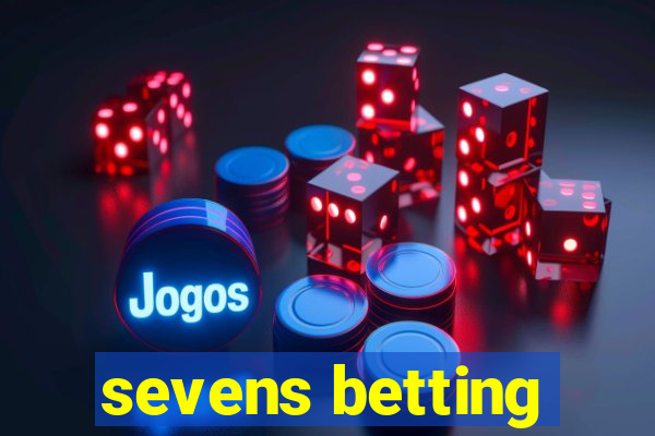 sevens betting