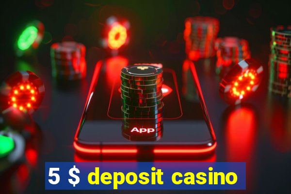 5 $ deposit casino